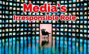 media irresponsible-Media
